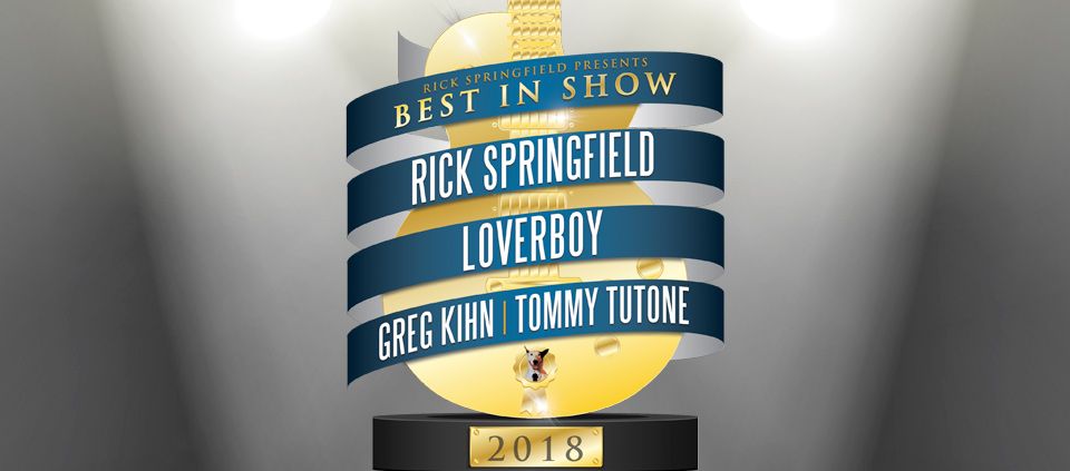 Rick Springfield Presents Best In Show with Loverboy, Greg Kihn & Tommy Tutone
