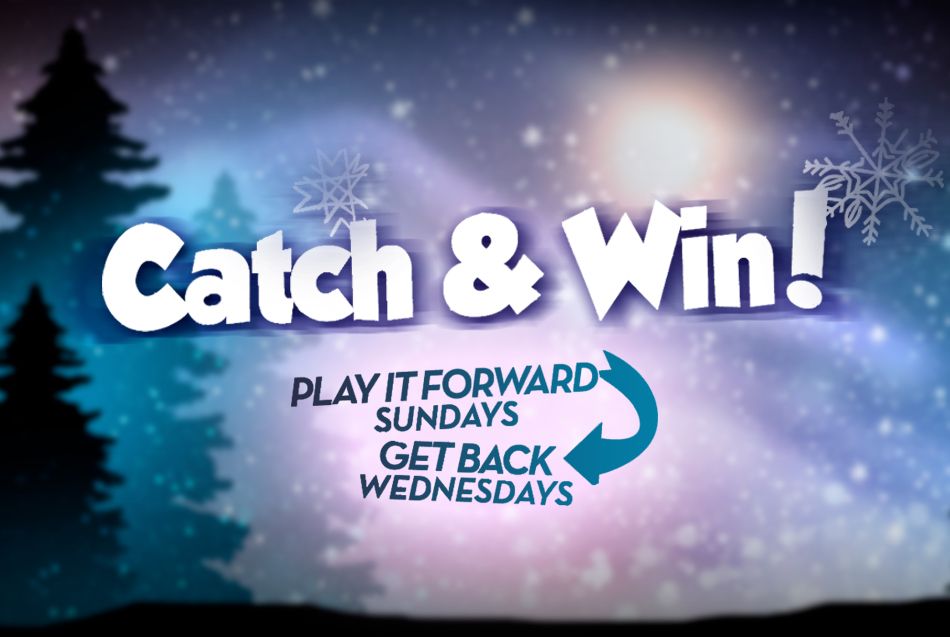 Catch and Win Sundays and Wednesdays 