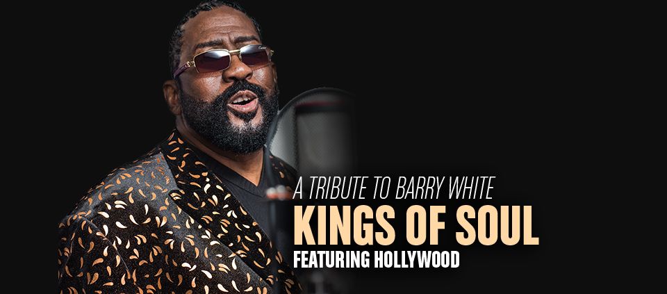 Free Event, 21+. Barry White Tribute by Kings of Soul featuring Hollywood.