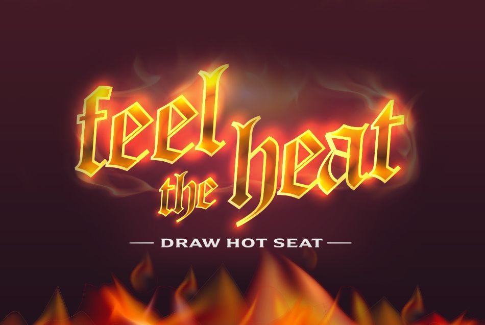 Feel the Heat - Draw Hot Seat