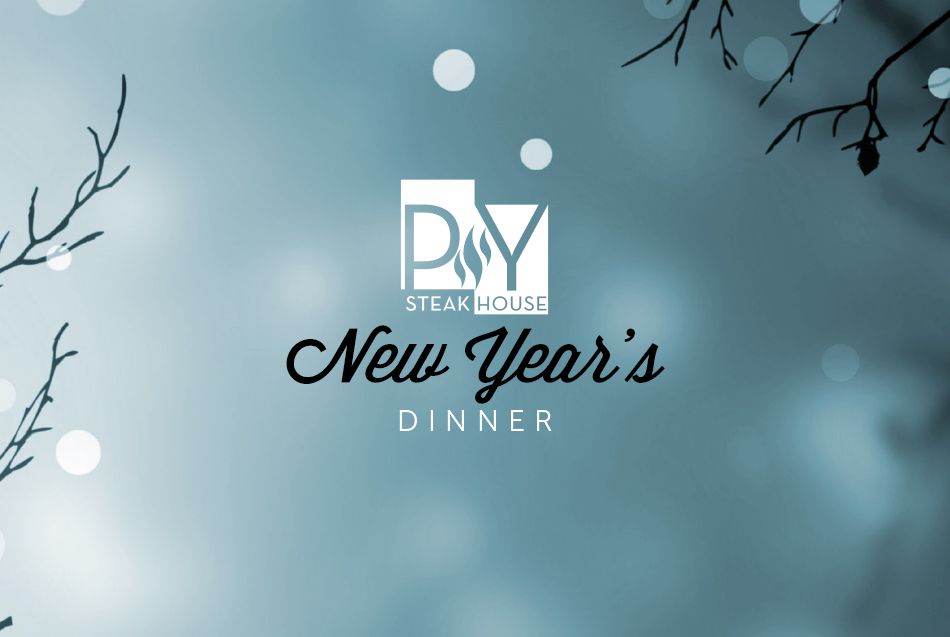 New Years Dinner at PY Steakhouse 
