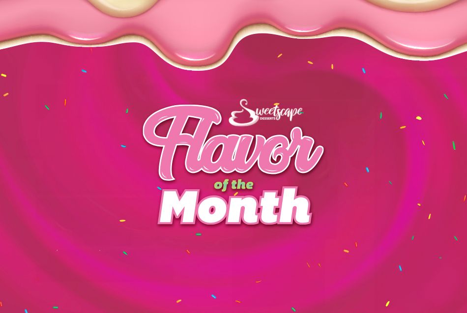 Sweetscape Flavor of the Month 